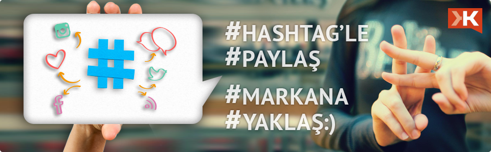 #Hashtag'le #Paylaş #Markana #Yaklaş